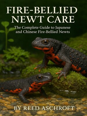 cover image of Fire-Bellied Newt Care the Complete Guide to Japanese and Chinese Fire-Bellied Newts